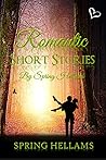 Romantic Short Stories by Spring Hellams by Spring Hellams