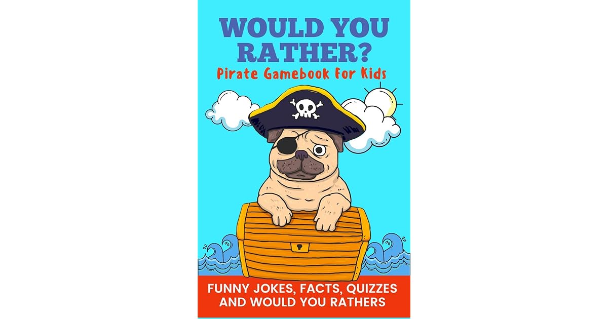 Would You Rather? Pirate Gamebook for Kids Funny Jokes, Facts, and