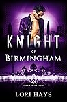 Knight of Birmingham by Lori Hays