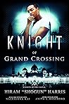 Knight of Grand Crossing by Hiram Shogun Harris