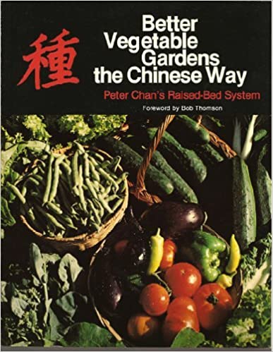 Better Vegetable Gardens the Chinese Way: Peter Chan's Raised-Bed System (Paperback)