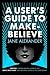 A User's Guide to Make-Believe