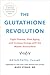 The Glutathione Revolution:...