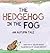 The Hedgehog In the Fog: An Autumn Tale