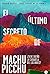 El último secreto de Machu Picchu: ¿Tiene dueño la ciudadela de los Incas? (Spanish Edition)