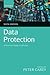 Data Protection: A Practical Guide to UK Law