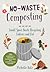 No-Waste Composting: Small-Space Waste Recycling, Indoors and Out. Plus, 10 projects to repurpose household items into compost-making machines (No-Waste Gardening)