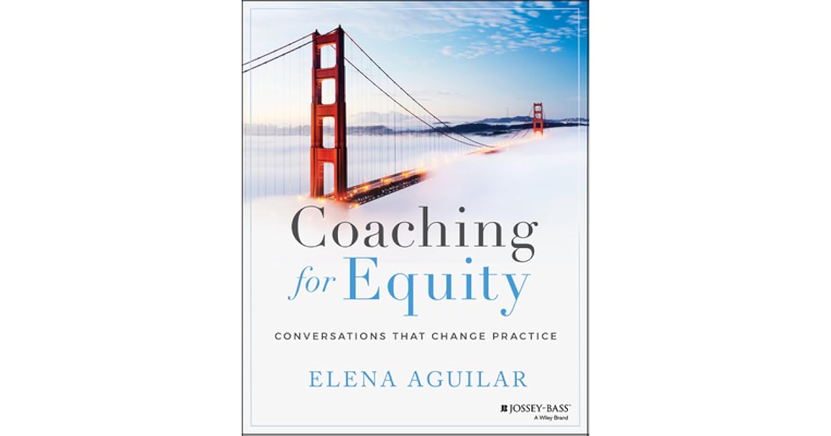 Coaching for Equity Conversations That Change Practice by Elena Aguilar