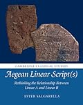Aegean Linear Script(s): Rethinking the Relationship Between Linear A and Linear B