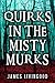 Quirks in the Misty Murks