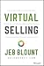 Virtual Selling: A Quick-Start Guide to Leveraging Video, Technology, and Virtual Communication Channels to Engage Remote Buyers and Close Deals Fast