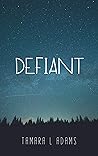 Defiant by Tamara L.  Adams