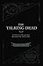 The Talking Dead: A Collection of Messages from Beyond the Veil, 1850s to 1920s