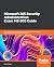 Microsoft 365 Security Administration: MS-500 Exam Guide: Plan and implement security and compliance strategies for Microsoft 365 and hybrid environments