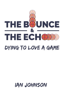 The Bounce and The Echo: Dying To Love A Game