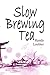Slow Brewing Tea (Slow Brewing Tea Series)