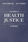 Essentials of Health Justice: A Primer: . Essentials of Health Justice: A Primer: .