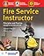 Fire Service Instructor: Principles and Practice: .