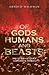 Of Gods, Humans and Beasts by Arnold Wishman