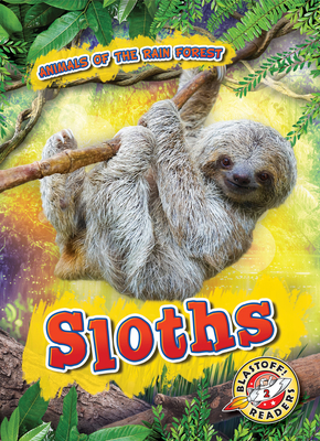 Sloths (Animals of the Rain Forest: Blastoff Readers. Level 2)