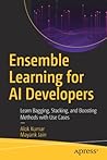 Ensemble Learning for AI Developers: Learn Bagging, Stacking, and Boosting Methods with Use Cases