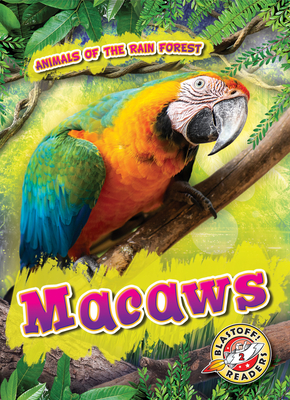 Macaws (Blastoff Readers, Animals Of The Rain Forest)