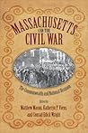Massachusetts and the Civil War: The Commonwealth and National Disunion