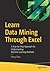 Learn Data Mining Through E...