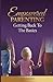 Empowered Parenting: Getting Back To The Basics