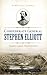 Confederate General Stephen Elliott: Beaufort Legend, Charleston Hero