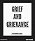 Grief and Grievance: Art an...