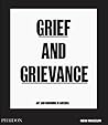Grief and Grievance: Art and Mourning in America (from Civil Rights to Black Lives Matter) Grief and Grievance: Art and Mourning in America (from Civil Rights to Black Lives Matter)