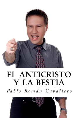 El Anticristo y La Bestia: El Secreto Revelado de los 7 Imperios Mundiales (Estudios Bíblicos Cristianos) (Spanish Edition)