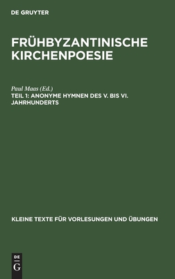 Anonyme Hymnen des V. bis VI. Jahrhunderts (Kleine Texte für Vorlesungen und Übungen, 52/53) (Ancient Greek Edition)