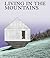Living in the Mountains: Contemporary Houses in the Mountains