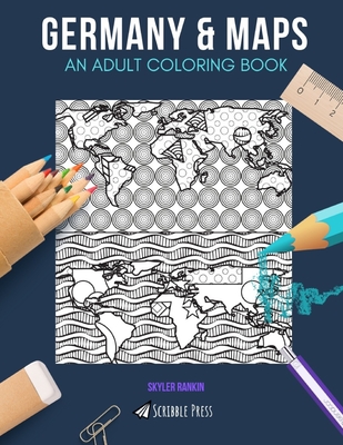 GERMANY & MAPS: AN ADULT COLORING BOOK: Germany & Maps - 2 Coloring Books In 1