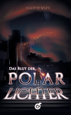 Das Blut der Polarlichter: Eine Science-Fantasy Kurzgeschichte (German Edition)