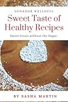 Sweet Taste Of Healthy Recipes (Sonador Wellness) Sweet Taste Of Healthy Recipes (Sonador Wellness)