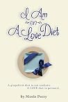 I Am on A Love Diet I Am on A Love Diet