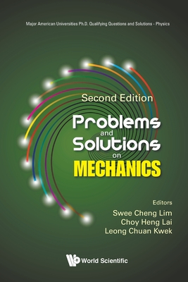 Problems And Solutions On Mechanics (Second Edition) (Major American Universities PH.D. Qualifying Questions and S)