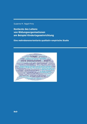 Kontexte des Leitens von Bildungsorganisationen am Beispiel Kindertageseinrichtungen: Eine mehrebenenorientierte qualitativ-empirische Studie (German Edition)