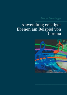 Anwendung geistiger Ebenen am Beispiel von Corona (German Edition)