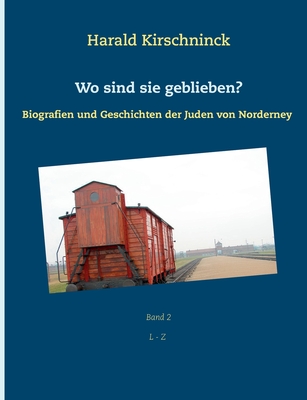 Wo sind sie geblieben?: Biografien und Geschichten der Juden von Norderney L - Z (German Edition)