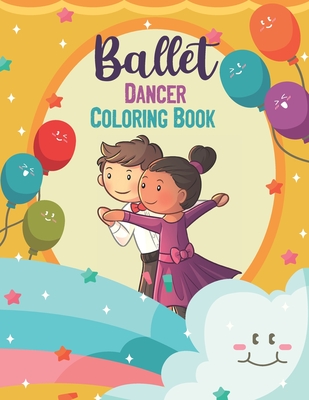Ballet Dancer Coloring Book: Ballet dancer Coloring Book, Ballet Coloring Book For Kids Ages 4-8