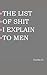 THE LIST OF SHIT I EXPLAIN TO MEN by Farida D