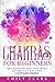 Chakras for Beginners: The ...