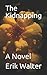 The Kidnapping: A Novel