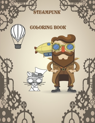 STEAMPUNK COLORING BOOK: 32 Victorian Sci-Fi Fantasy Style Designs for Stress Relief and Relaxation - Mechanical Gears, Clocks, Patterns, Animals, ...
