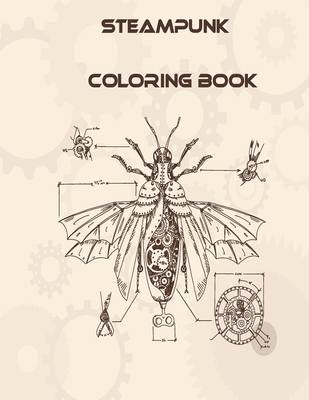 STEAMPUNK COLORING BOOK: 32 Victorian Sci-Fi Fantasy Style Designs for Stress Relief and Relaxation - Mechanical Gears, Clocks, Patterns, Animals, ...