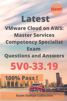 Latest VMware Cloud on AWS: Master Services Competency Specialist Exam 5V0-33.19 Questions and Answers: Real Exam Questions